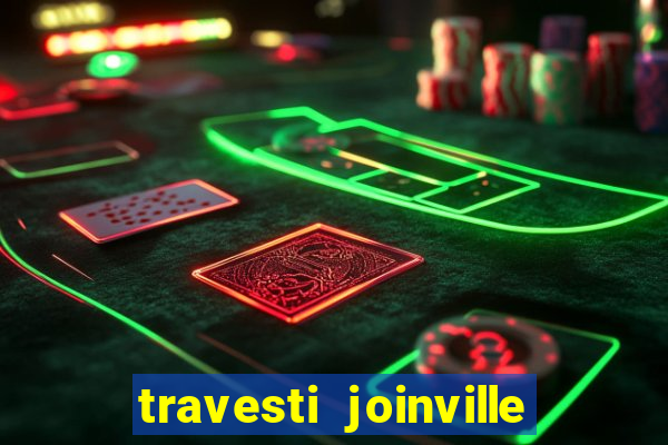 travesti joinville vila nova